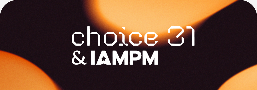 Choice31 & IAMPM